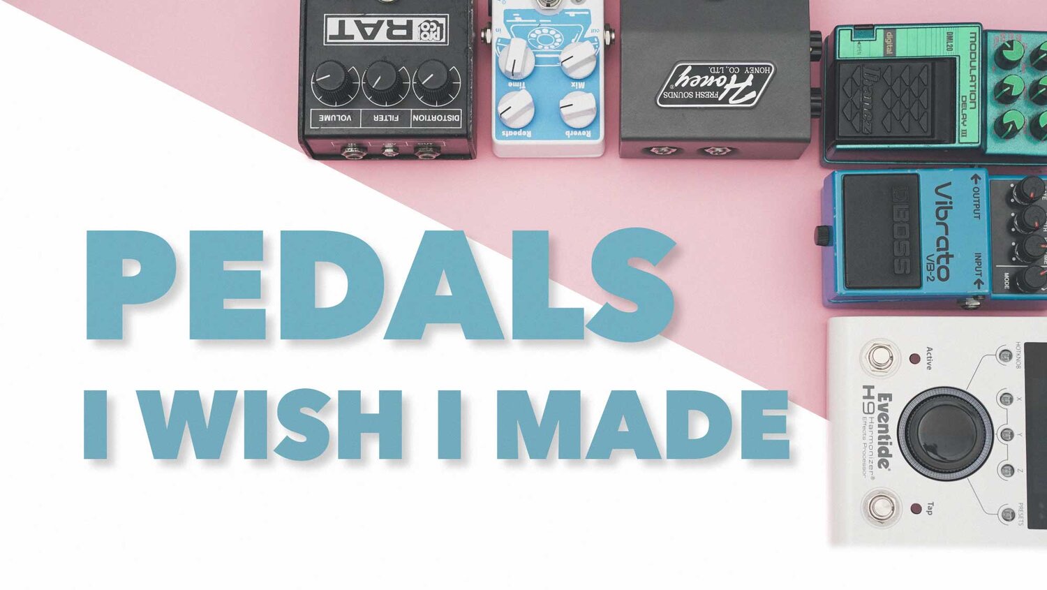 40-JHS-Pedals-I-Wish-I-Made.
