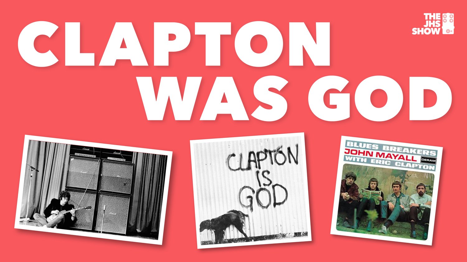CLAPTON WAS GOD – JHS Pedals
