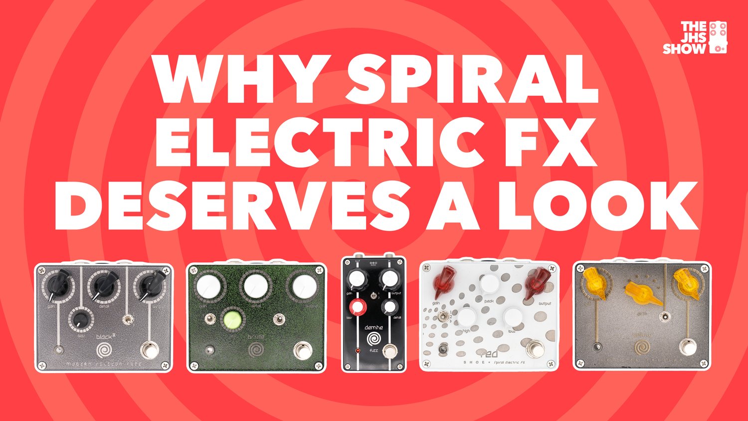 WHY SPIRAL ELECTRIC FX DESERVE A LOOK – JHS Pedals