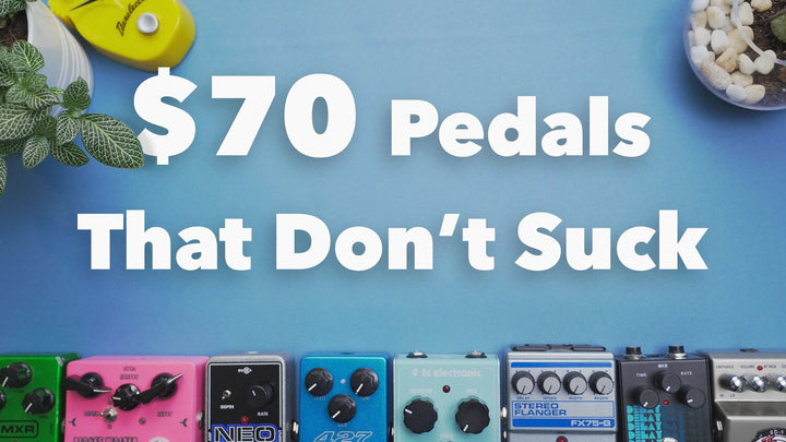 $70 PEDALS THAT DON'T SUCK