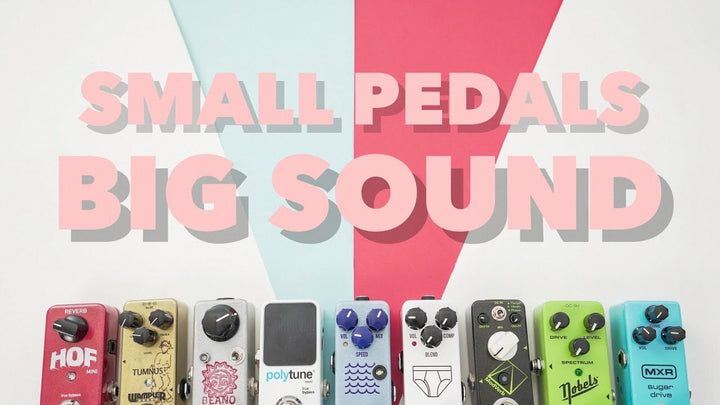 SMALL PEDALS, BIG SOUND