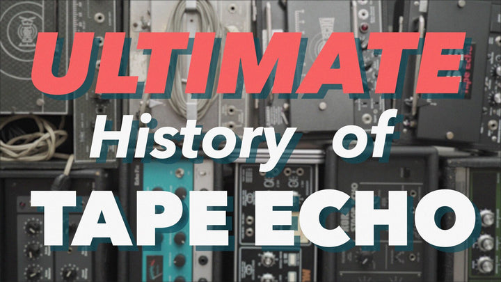 ULTIMATE HISTORY OF TAPE ECHO