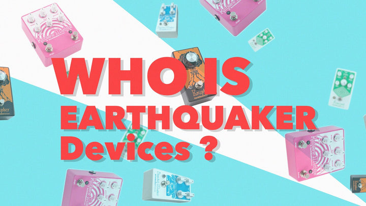 WHO IS EARTHQUAKER DEVICES