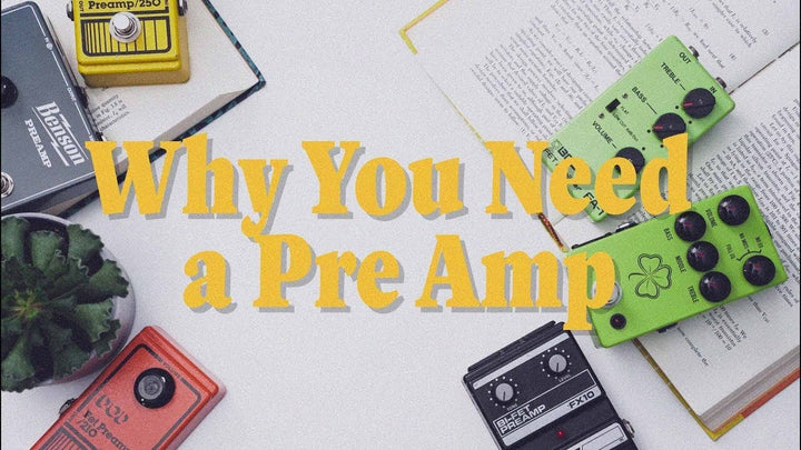 WHY YOU NEED A PREAMP