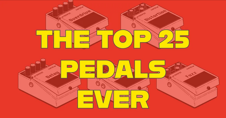 THE TOP 25 PEDALS EVER