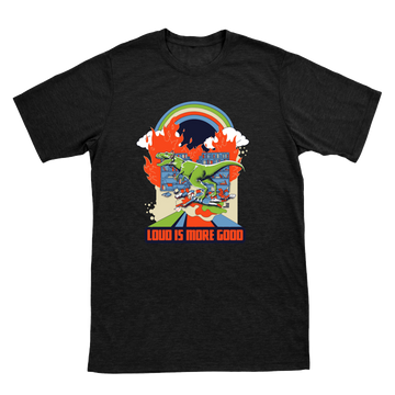 "LOUD IS MORE GOOD" T-Shirt