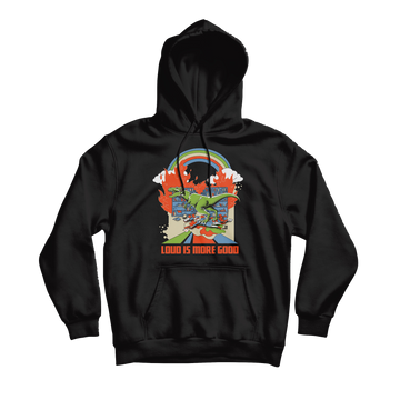 "LOUD IS MORE GOOD" Hoodie